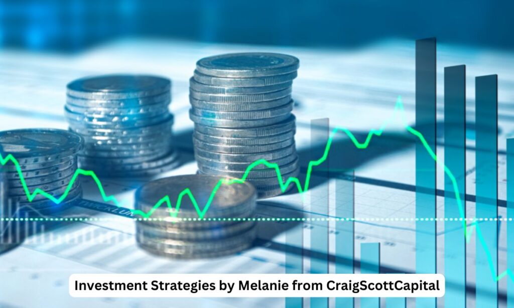 Investment Strategies by Melanie from CraigScottCapital