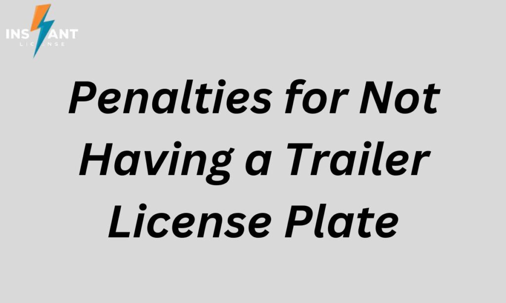 Penalties for Not Having a Trailer License Plate