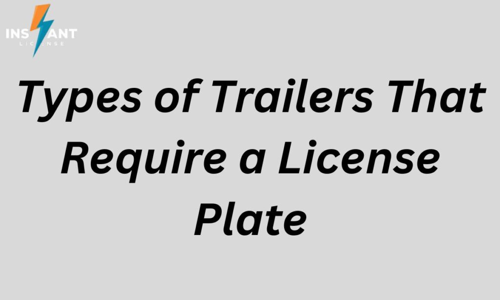 Types of Trailers That Require a License Plate